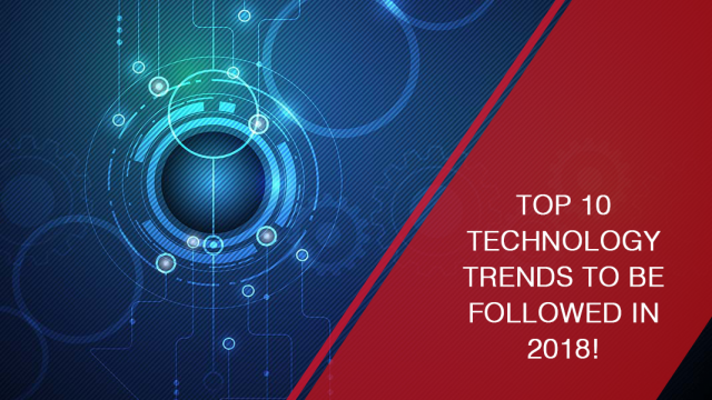 Top 10 Technology Trends to be followed in 2018