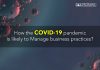 Experts Thoughts on How the COVID-19 pandemic is likely to Manage business practices?
